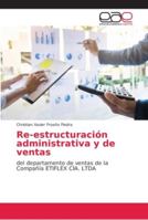 Re-estructuración administrativa y de ventas: del departamento de ventas de la Compañía ETIFLEX CÍA. LTDA 6202115262 Book Cover