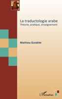 La traductologie arabe: Théorie, pratique, enseignement (French Edition) 234311272X Book Cover