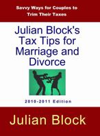 Julian Block's Tax Tips for Marriage and Divorce: Savvy Ways for Couples to Trim Their Taxes 1935664026 Book Cover