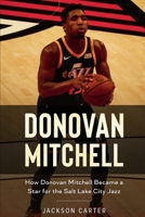 Donovan Mitchell: How Donovan Mitchell Became a Star for the Salt Lake City Jass 1661254284 Book Cover