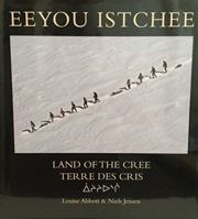 Eeyou Istchee: Land of the Cree 0986665207 Book Cover