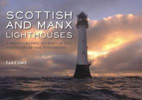 Scottish and Manx Lighthouses: A Photographic Journey in the Footsteps of the Stevensons 0956720919 Book Cover