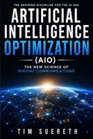 Artificial Intelligence Optimization (AIO): The New Science of Digital Communications B0HBFH133L Book Cover