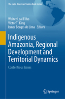 Indigenous Amazonia, Regional Development and Territorial Dynamics: Contentious Issues 3030291529 Book Cover
