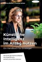 Künstlich Intelligenz im Alltag nutzen: Ein Handbuch für Einsteiger (German Edition) B0CVV3ML77 Book Cover
