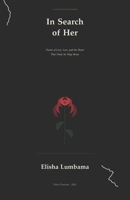 In Search of Her: Poems of Love, Loss, and the Heart That Finds Its Way Home B0H6PK5K61 Book Cover