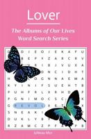 Lover: The Albums of Our Lives Word Search Series 1966965036 Book Cover