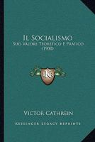 Il Socialismo: Suo Valore Teoretico E Pratico 116542584X Book Cover
