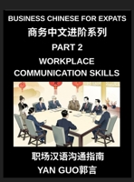Business Chinese for Expats (Part 2)- Foundations for Expats, Complete Beginner Guide to Mandarin for Workplace Communication, Professional Etiquette, ... Business Conversations in Chinese Culture B0HBT4YH56 Book Cover