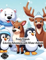 Frosty Friends: Coloring Adventures with Winter Animals B0CNXZ9LP1 Book Cover