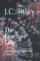 The Fracture Line: The Weight of What We Made B0GWRPCPCT Book Cover