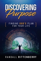 Discovering Purpose: Finding God's Plan For Your Life 0578701383 Book Cover
