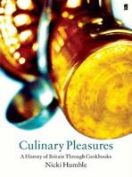 Culinary Pleasure: Cookbooks and the Transformation of British Food 0571228712 Book Cover