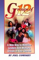 Groups of 12: A New Way to Mobilize Leaders and Multiply Groups in Your Church 1880828154 Book Cover
