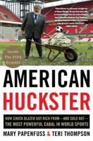 American Huckster: How Chuck Blazer Got Rich From-and Sold Out-the Most Powerful Fiefdom in World Sports 0062449672 Book Cover