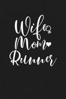 Wife Mom Runner: Mom Journal, Diary, Notebook or Gift for Mother 1692552791 Book Cover