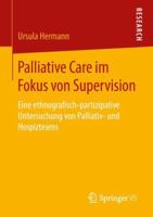 Palliative Care Im Fokus Von Supervision: Eine Ethnografisch-Partizipative Untersuchung Von Palliativ- Und Hospizteams 3658210087 Book Cover