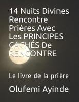 14 Nuits Divines Rencontre Pri�res Avec Les Principes Cach�s de Rencontre: Le Livre de la Pri�re 1790476224 Book Cover