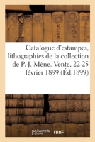 Catalogue d'Estampes, Lithographies Et Eaux-Fortes Des Principaux Artistes de Ce Siècle Estampes 2329537042 Book Cover