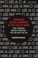 Turkish Intelligence and the Cold War: Espionage, Security and International Relations 1788313259 Book Cover