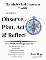 Observe, Plan, Act, & Reflect: Assessment tools, Program Design & Sustainable Student Support Systems, and MTSS Strategies for Student Services Teachers for K-8 Classrooms B0H571XDMK Book Cover