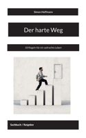 Der harte Weg: 10 Regeln für ein aufrechts Leben (German Edition) 3695726415 Book Cover