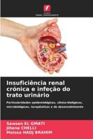 Insuficiência renal crónica e infeção do trato urinário: Particularidades epidemiológicas, clínico-biológicas, microbiológicas, terapêuticas e de desenvolvimento (Portuguese Edition) 620880096X Book Cover