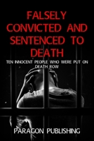 Falsely Convicted and Sentenced to Death: Ten Innocent People Who Were Put on Death Row B09L4Q5DL7 Book Cover