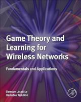 Game Theory and Learning for Wireless Networks: Fundamentals and Applications 0123846986 Book Cover