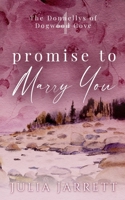 Promise To Marry You: A marriage of convenience, friends to lovers, small town romance (The Donnellys of Dogwood Cove) 1998858480 Book Cover