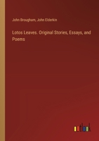 Lotos Leaves. Original Stories, Essays, and Poems 1021899402 Book Cover
