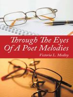 Through the Eyes of a Poet Melodies 1496932579 Book Cover