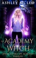 An Academy Witch: A Supernatural Spy Academy Series 1947245430 Book Cover
