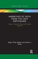 Narratives of Faith from the Haiti Earthquake: Religion, Natural Hazards and Disaster Response 0367788004 Book Cover