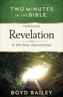 Two Minutes in the Bible® Through Revelation: A 90-Day Devotional 0736969276 Book Cover