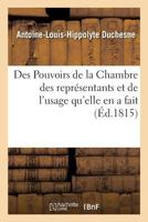 Des Pouvoirs de la Chambre Des Représentans Et de l'Usage Qu'elle En a Fait 2012995829 Book Cover