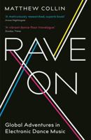 Rave On: Global Adventures in Electronic Dance Music 022659548X Book Cover