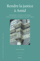 Rendre La Justice a Amid: Procedures, Acteurs Et Doctrines Dans Le Contexte Ottoman Du Xviiieme Siecle 9004292101 Book Cover