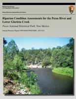 Riparian Condition Assessments for the Pecos River and Lower Glorieta Creek: Pecos National Historical Park, New Mexico 1492715069 Book Cover