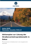 Aktionsplan zur Lösung der Straßenverkehrsproblematik in Dakar: Die Unsicherheit im Straßenverkehr in der senegalesischen Hauptstadt 6205691787 Book Cover