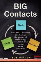 BIG Contacts: How small businesses can harness the power of technology to attract and retain more customers. 1599322897 Book Cover