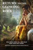 Return To The Glowing Rock: Longinus Leads the Way, Sequel to 50 Days of Change 1964921066 Book Cover