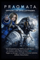 PRAGMATA OFFIZIELLER SPIELLEITFADEN: Die Komplettlösung (100%), um jede Mission zu meistern, jedes Rätsel zu lösen, jeden Gegner zu besiegen und jedes ... mühelos freizuschalten (German Edition) B0GVTD7DJ3 Book Cover
