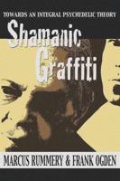 Shamanic Graffiti: 100,000 Years of Drugs, 100 Years of Prohibition 1634240995 Book Cover