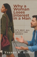 Why a Woman Loses Interest in a Man: It’s Not All About the Money B0G2BFMKS5 Book Cover