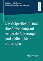 Die Stolpe-Doktrin und ihre Anwendung auf verdeckte Äußerungen und Bildberichterstattungen (Juridicum – Schriften zum Medien-, Informations- und Datenrecht) 3658378700 Book Cover