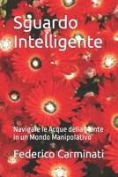 Sguardo Intelligente: Navigare le Acque della Mente in un Mondo Manipolativo (Viaggio Verso Una Nuova Era) (Italian Edition) B0CRKYHFNG Book Cover