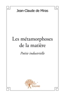 Les métamorphoses de la matière: Poésie industrielle (French Edition) 2332594779 Book Cover