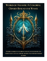 World of Atlantis: A Colorful Odyssey Beneath the Waves B0C9SHLS8Y Book Cover