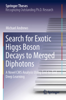 Search for Exotic Higgs Boson Decays to Merged Diphotons: A Novel CMS Analysis Using End-To-End Deep Learning 3031250907 Book Cover